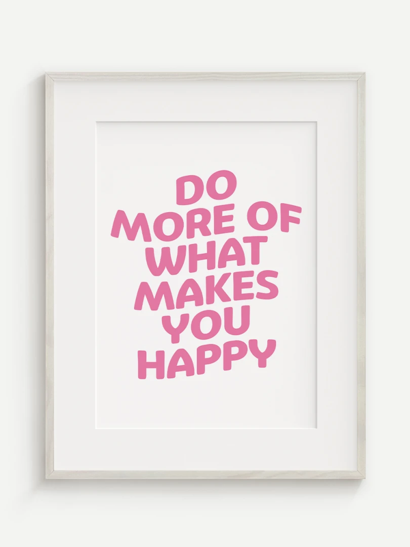 Do What Makes You Happy